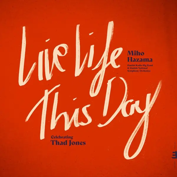 Miho Hazama - Live Life This Day: Celebrating Thad Jones (2025)