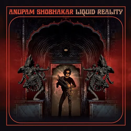 Anupam Shobhakar - Liquid Reality (2025)