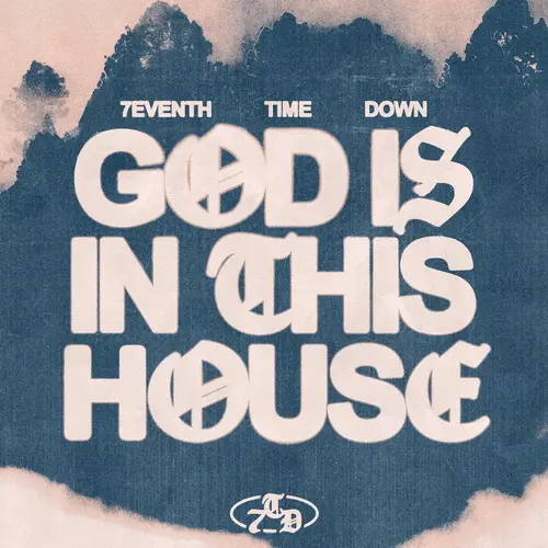 7eventh Time Down - God Is In This House (2025)