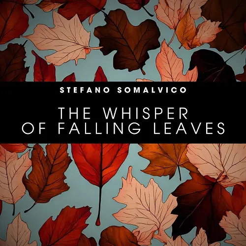 Stefano Somalvico - The Whisper of Falling Leaves (2025)