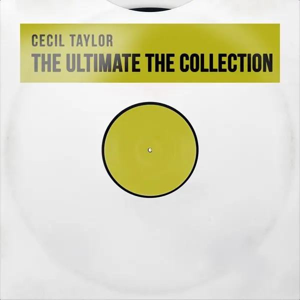 Cecil Taylor - The Ultimate the Collection (Remastered) (2025)