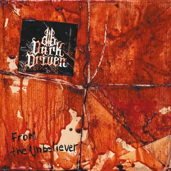 Dark Driven - From the Unbeliever (2025)