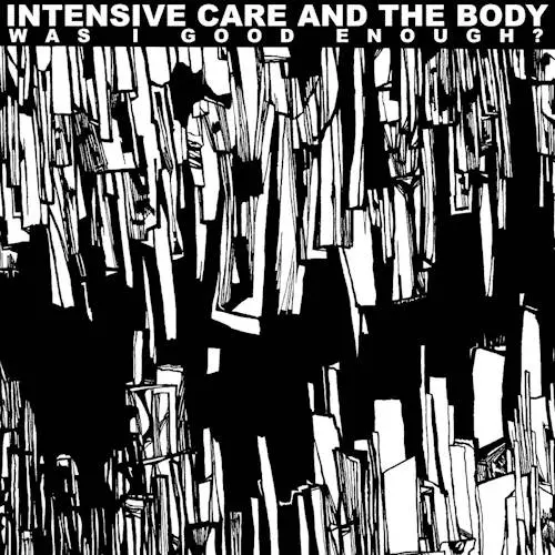 The Body & Intensive Care - Was I Good Enough? (2025)