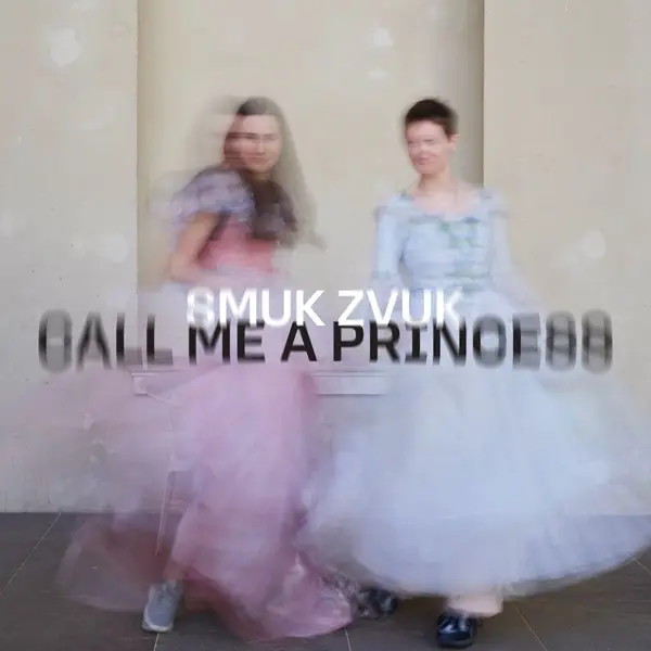 Smuk Zvuk - Call Me a Princess (2025)
