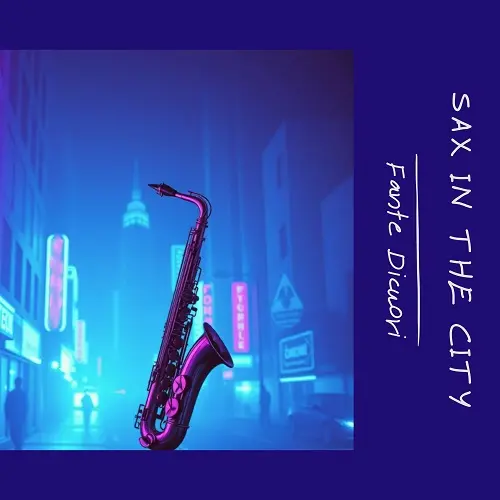 Fante Dicuori - Sax In The City (2025)