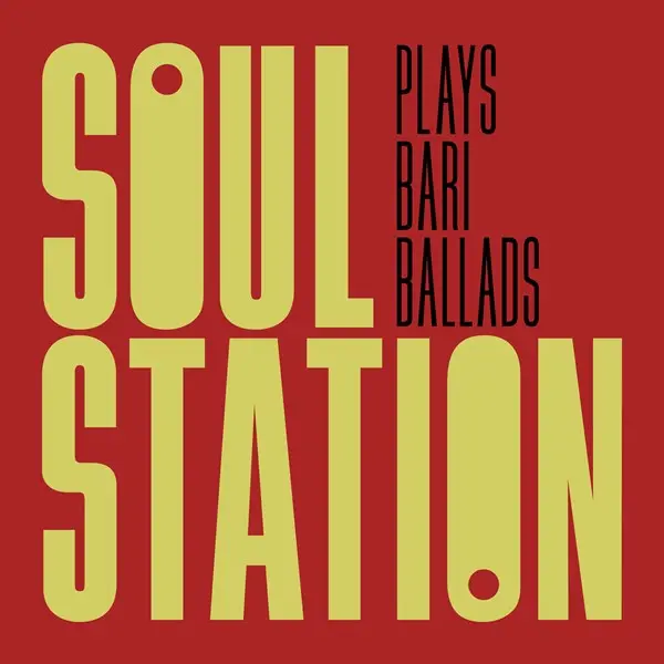 Soul Station - Plays Bari Ballads (2025)