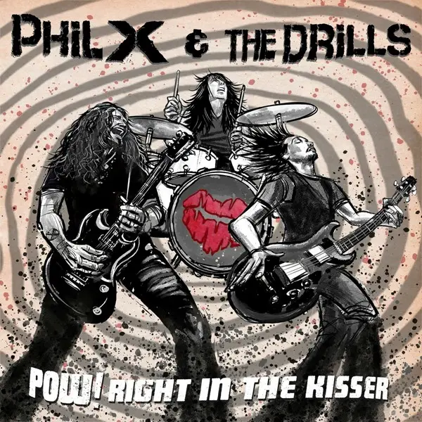 Phil X & The Drills - Pow! Right In The Kisser (2025)