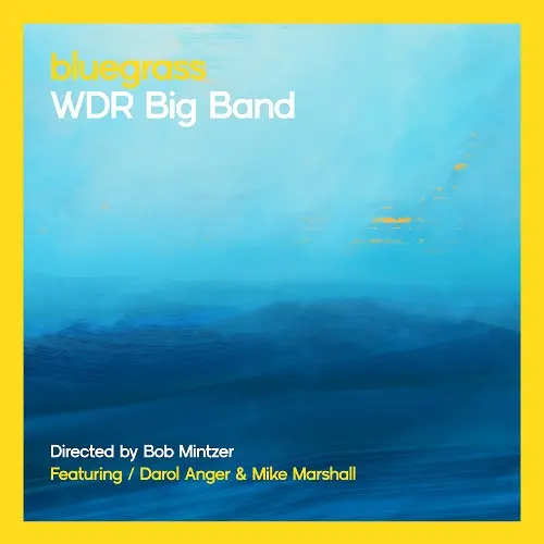 WDR Big Band featuring Darol Anger and Mike Marshall - Bluegrass (Live Radio Show Recording (Directed by Bob Mintzer)) (2025)