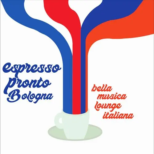 Espresso Pronto Bologna! (Bella Musica Lounge Italiana) (2025)