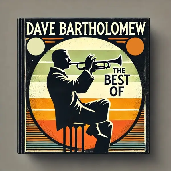 Dave Bartholomew - The Best of, Vol. 1 (Remastered) (2025)