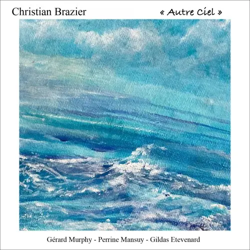 Christian Brazier - « Autre Ciel » (2025)