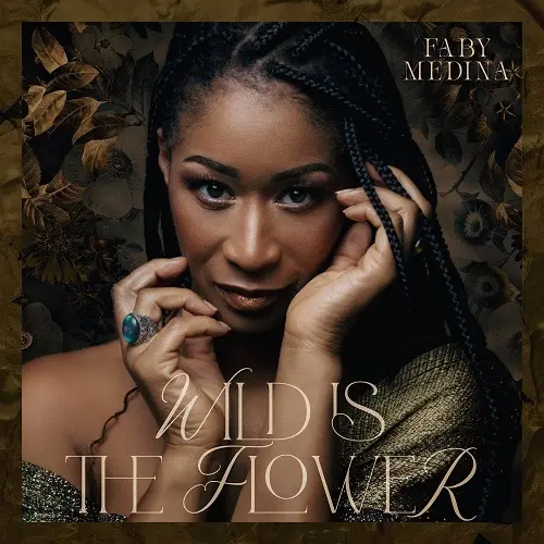 Faby Medina - Wild Is the Flower (2025)