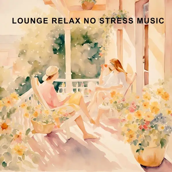 Lounge Relax No Stress Music (2025)