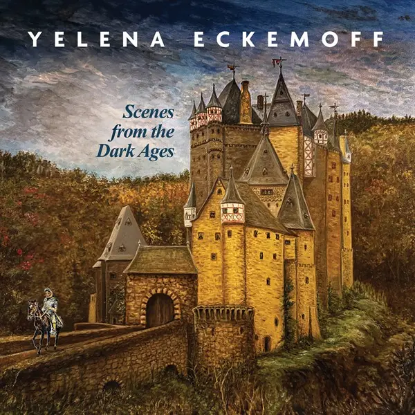 Yelena Eckemoff - Scenes from the Dark Ages (2025)