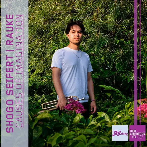 Shogo Seifert & Rauke - Causes of Imagination | Jazz Thing Next Generation, Vol. 107 (2025)
