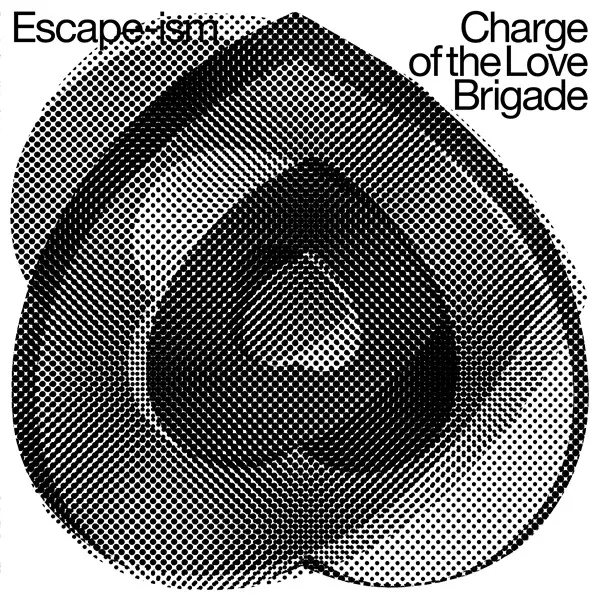 Escape - ism - Charge of the Love Brigade (2025)