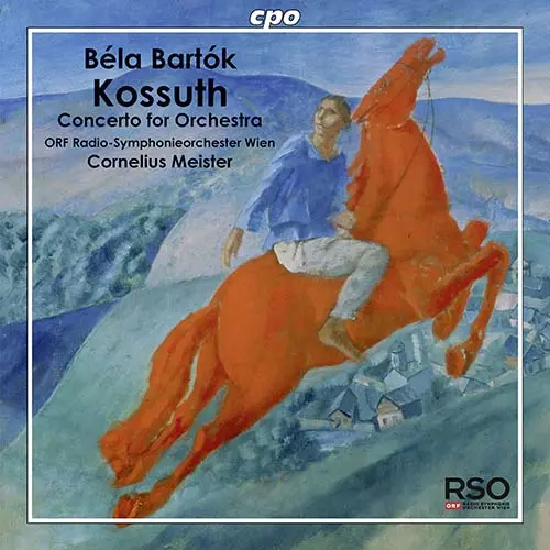 Bela Bartok: Kossuth, Concerto for Orchestra, Romanian Folk Dances - ORF Radio-Symphonieorchester Wien, Cornelius Meister (2013)