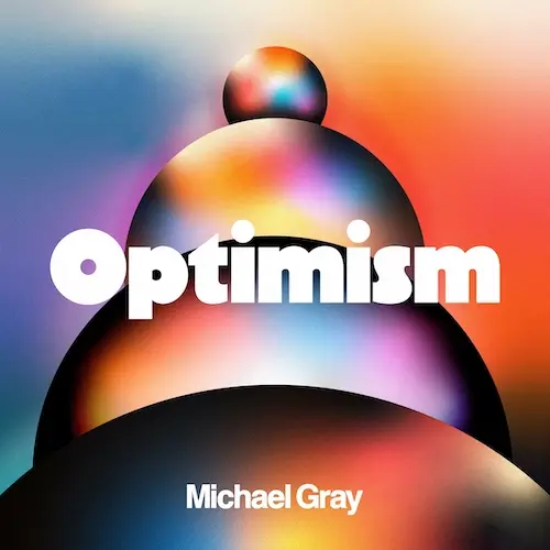 Michael Gray - Optimism (2024)