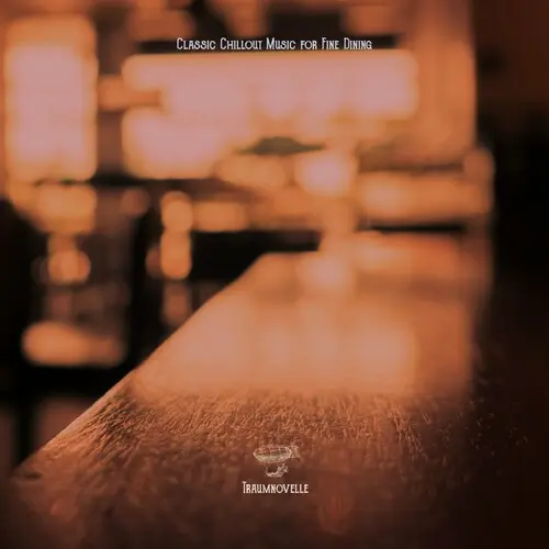 Classic Chillout Music for Fine Dining (2024)