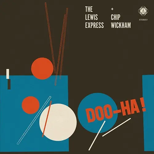 The Lewis Express featuring Chip Wickham - Doo-Ha! (2025)