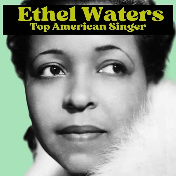 Ethel Waters - Top American Singer (Remastered) (2025)