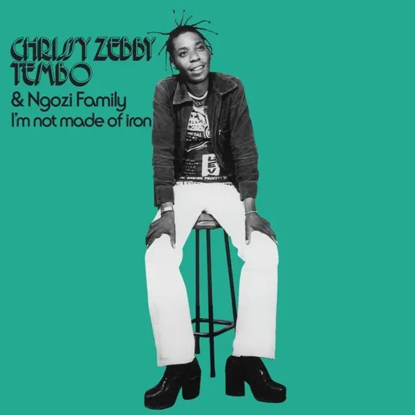 Chrissy Zebby Tembo & Ngozi Family - I'm Not Made Of Iron (2025)