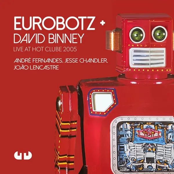 Eurobotz & David Binney - Live at Hot Clube 2005 (2025)