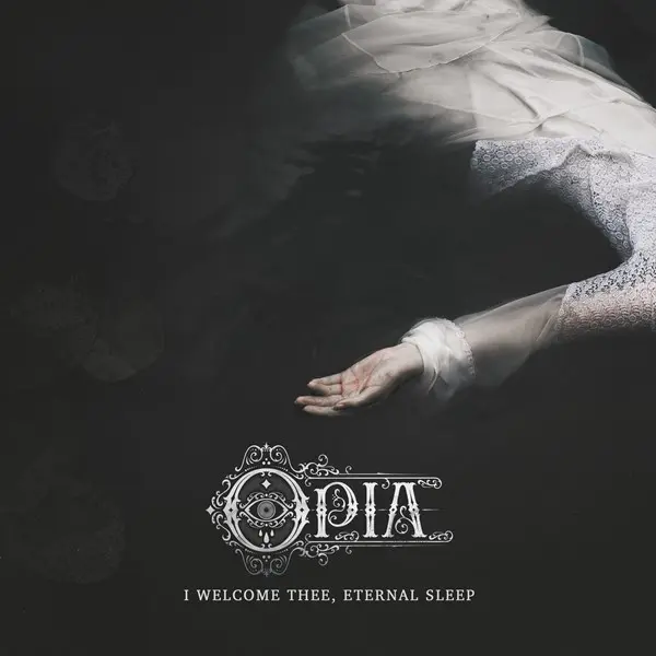 Opia - I Welcome Thee, Eternal Sleep (2025)