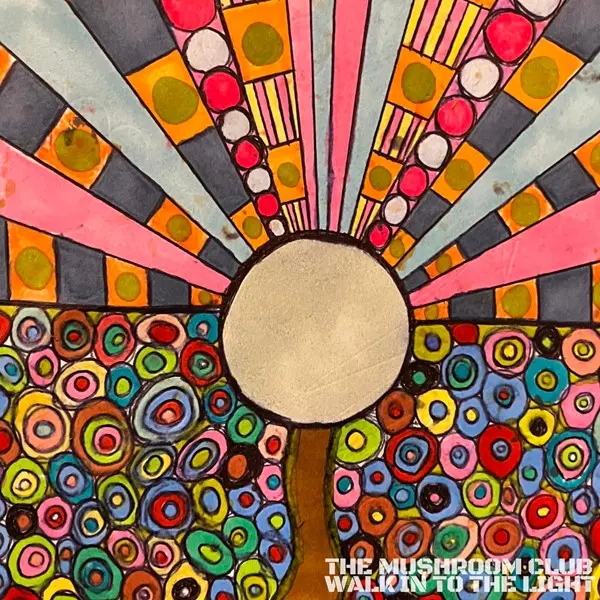 The Mushroom Club - Walk Into The Light (2025)