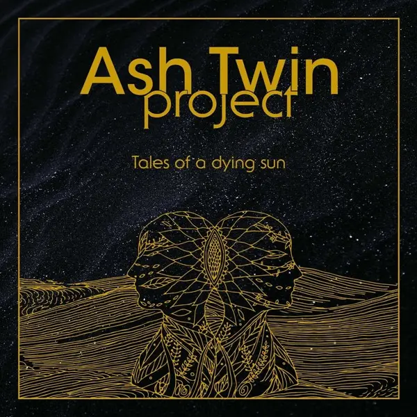 Ash Twin Project - Tales Of A Dying Sun (2025)