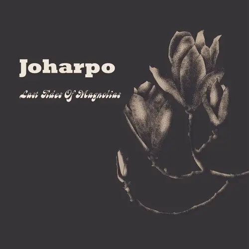 Joharpo - Last Tides of Magnolias (2025)