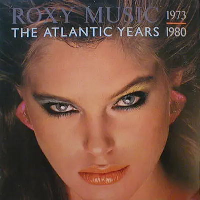 Roxy Music - The Atlantic Years 1973 - 1980 (1983)