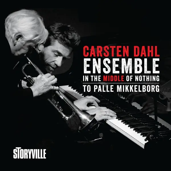 Carsten Dahl Ensemble - In the Middle of Nothing  to Palle Mikkelborg (2025)