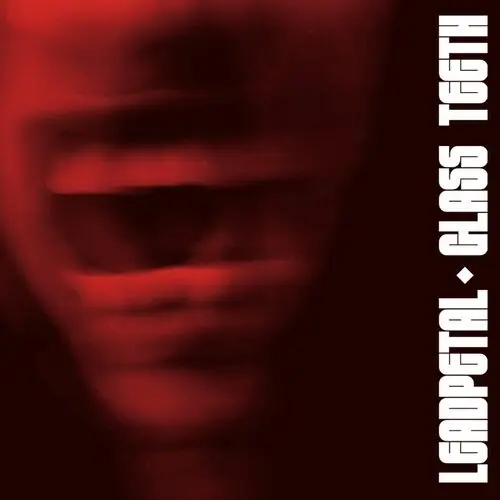 Leadpetal - Glass Teeth (2025)