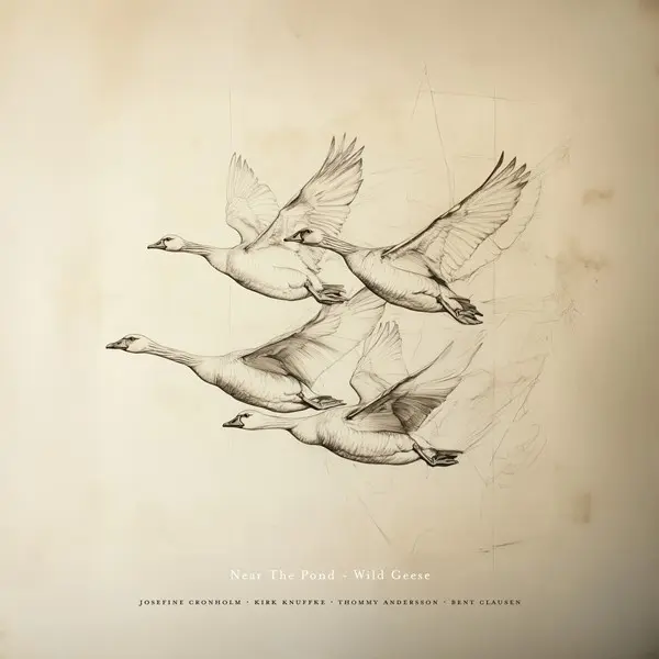 Bent Clausen, Thommy Andersson,  Kirk Knuffke, Josefine Cronholm - Near The Pond - Wild Geese (2025)