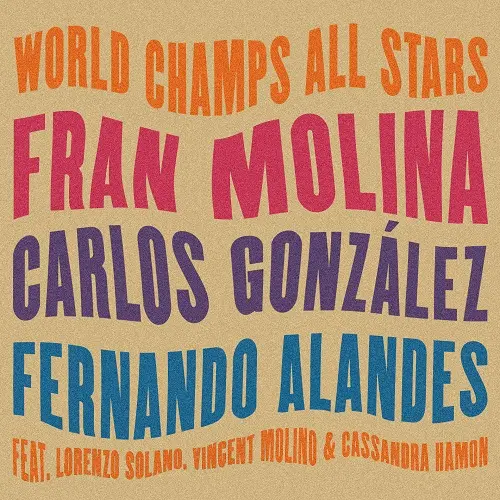 Fran Molina, Carlos Gonzalez Martinez & Fernando Alandes feat. Cassandra Hamon, Vincent Molino & Lorenzo Solano, Fran Molina, Carlos Gonzalez - World Champs All Stars (2025)