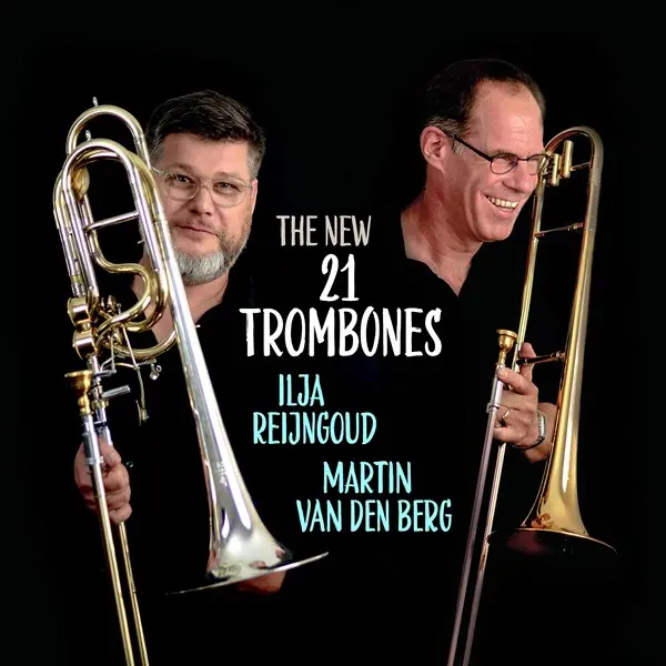 Ilja Reijngoud & Martin Van Den Berg - The New 21 Trombones (2025)