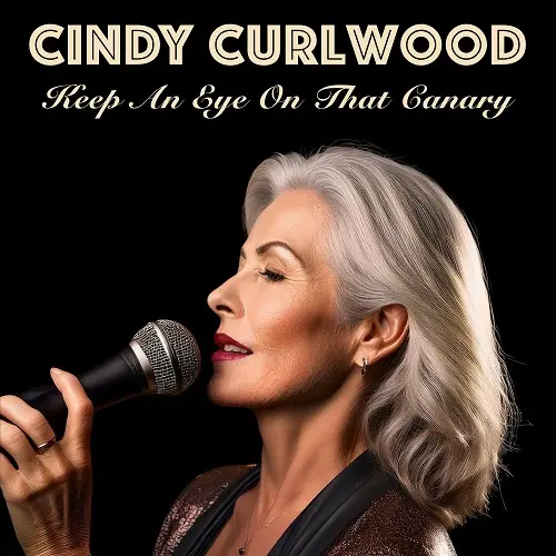 Cindy Curlwood - Keep an Eye on That Canary (2025)