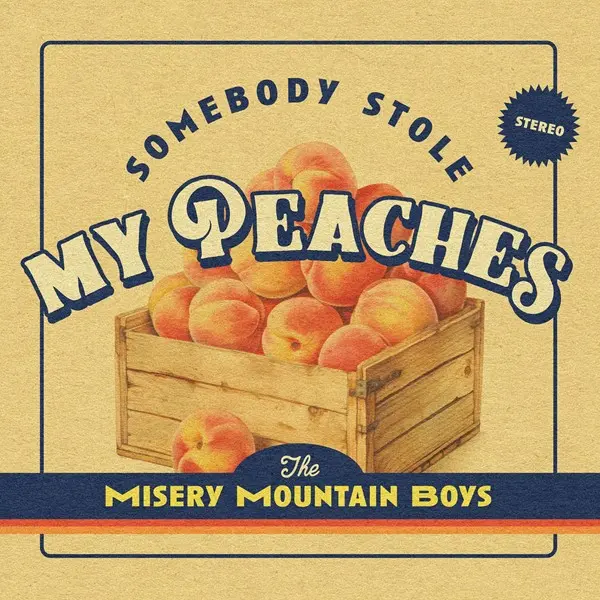 The Misery Mountain Boys - Somebody Stole My Peaches (2025)