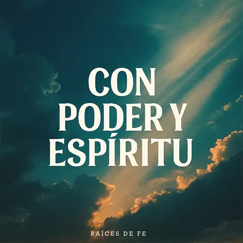 Raices de Fe - Con Poder y Espíritu (2025)