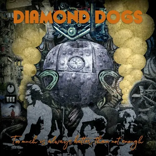 Diamond Dogs - Too Much is Always Better Than Not Enough (2002/2020)