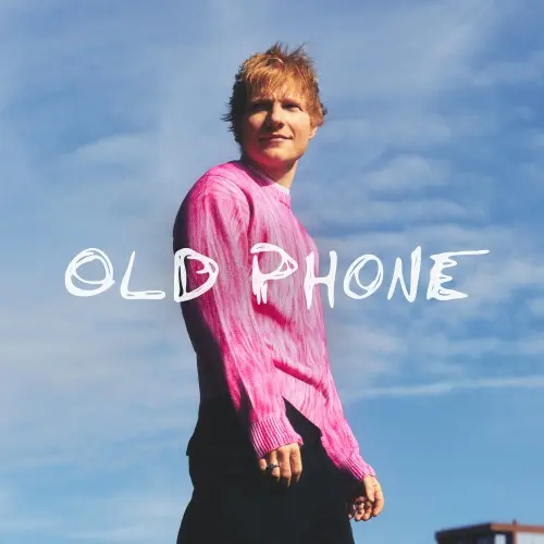 Ed Sheeran - Old Phone (Single) (2025)
