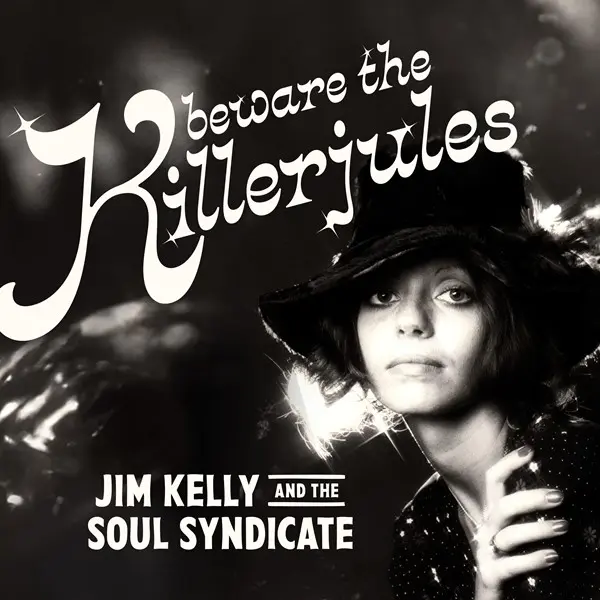 Jim Kelly and The Soul Syndicate - Beware the Killerjules (2024)