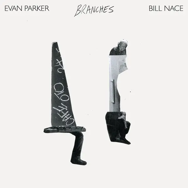 Evan Parker & Bill Nace - Branches (2025)