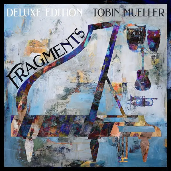 Tobin Mueller - Fragments (Deluxe Edition) (2025)