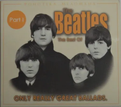 The Beatles - The Best Of. Only really great ballads.Part I (2003)