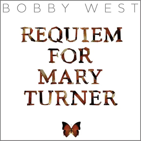 Bobby West - Requiem for Mary Turner (2025)