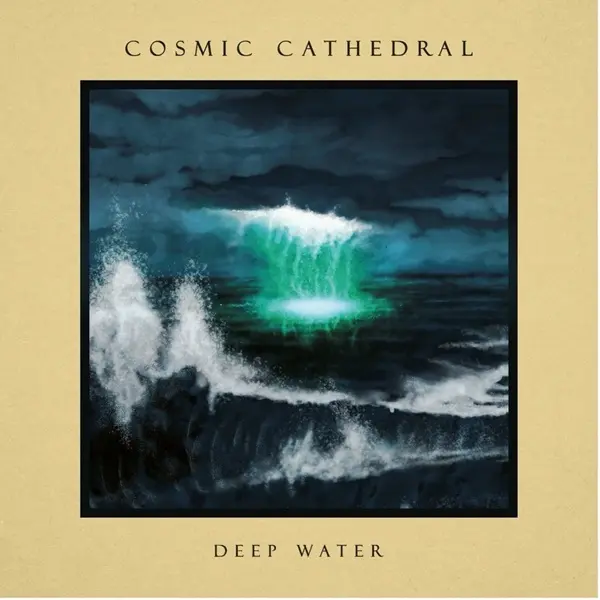 Cosmic Cathedral – Deep Water (2025)