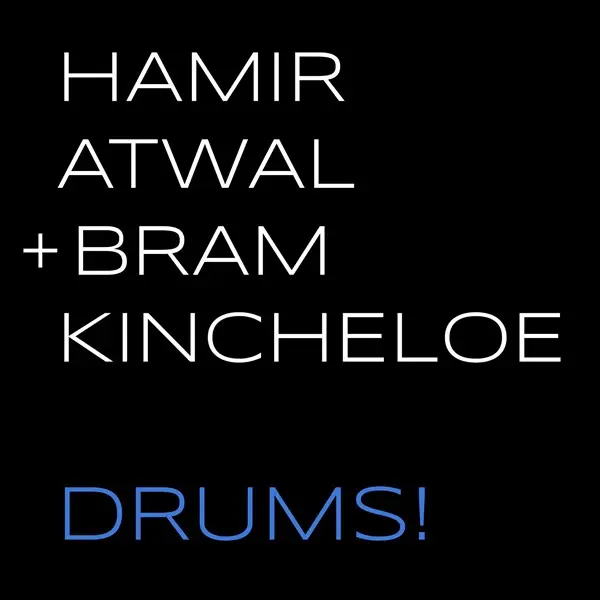 Hamir Atwal + Bram Kincheloe - Drums! (2025)