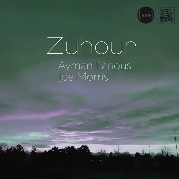 Joe Morris & Ayman Fanous - Zuhour (2025)